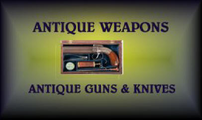 Follow this link to Antique Weapons Page